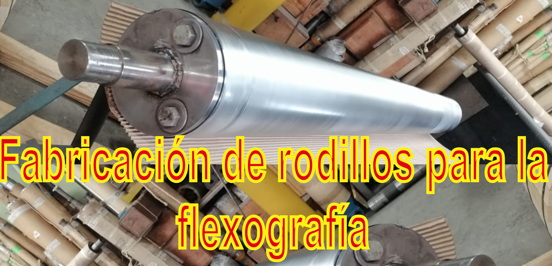 Fabricacin de rodillos para la flexografa